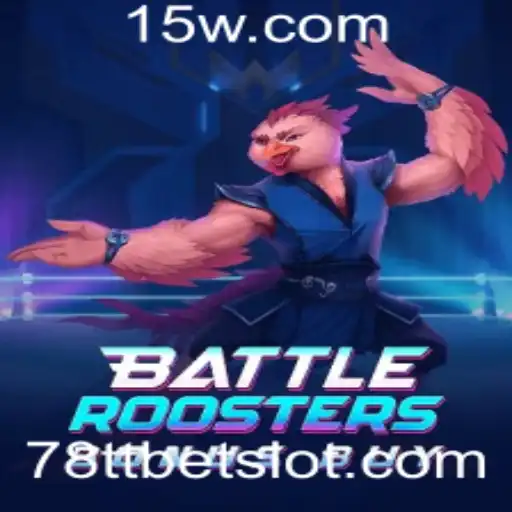Aventuras e Estratégias no Jogo BattleRoostersBonusBuy com 78ttbet
